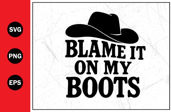 Blame It on My Boots Western Cowboy Svg Review