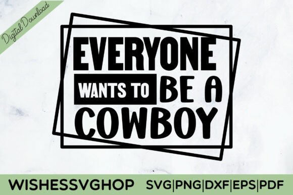 Everyone Wants to Be a Cowboy SVG PNG Review